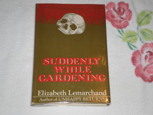 Imagen de archivo de Suddenly While Gardening a la venta por ThriftBooks-Dallas
