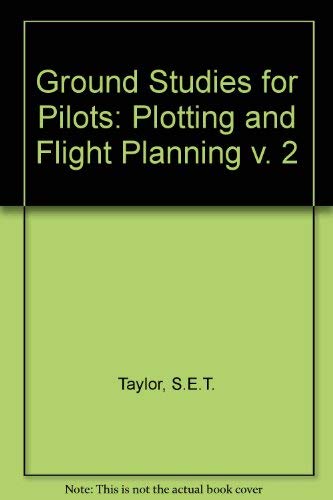 Beispielbild fr Ground Studies for Pilots: Plotting and Flight Planning v. 2 zum Verkauf von Clevedon Community Bookshop Co-operative