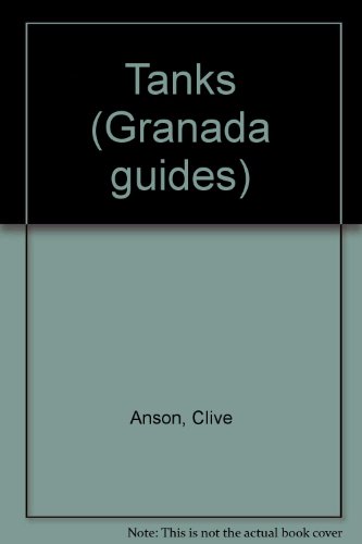 Tanks (Granada Guides) (9780246116284) by Anson, Clive; Wardle, Ross; Post, Doug