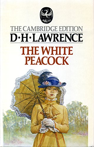 Imagen de archivo de The White Peacock (The Cambridge Edition of the Works of D. H. Lawrence) a la venta por WorldofBooks