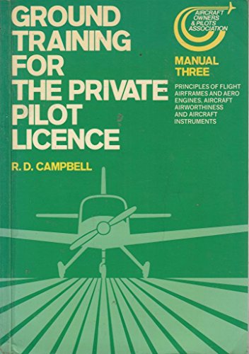 Imagen de archivo de Ground Training for the Private Pilot Licence: Principles of Flight, Air Frames and Aero Engines, Aircraft Airworthiness, Aircraft Instruments Manual 3 a la venta por WorldofBooks