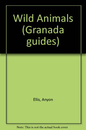 Wild Animals (Granada Guides) (9780246117229) by Ellis, Anyon; Robinson, Bernard; Meadway, Wendy