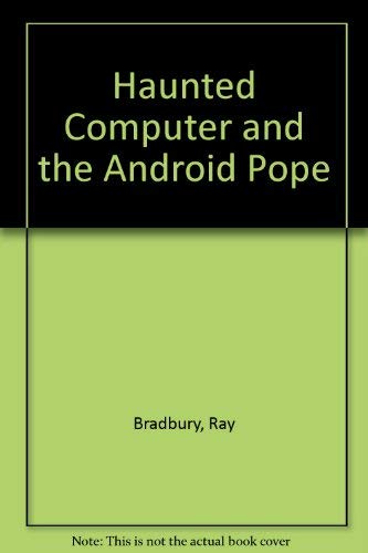 Haunted Computer and the Android Pope (9780246117458) by Ray Bradbury