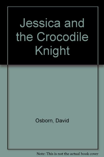 Beispielbild fr Jessica and the Crocodile Knight zum Verkauf von WorldofBooks