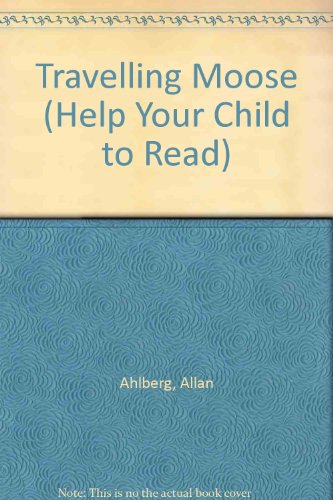 Travelling Moose (Help Your Child to Read) (9780246118646) by Ahlberg, Allan; Amstutz, Andre