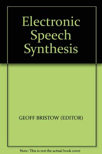 Electronic Speech Synthesis : Techniques, Technology and Applications