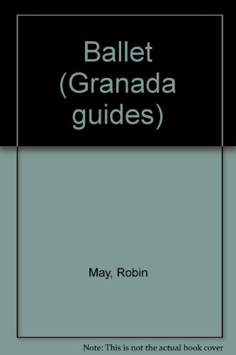 Ballet (Granada Guides) (9780246119780) by May, Robin