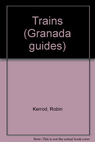 Trains (Granada Guides) (9780246120588) by Kerrod, Robin; Dugdale...(and Others), Jim