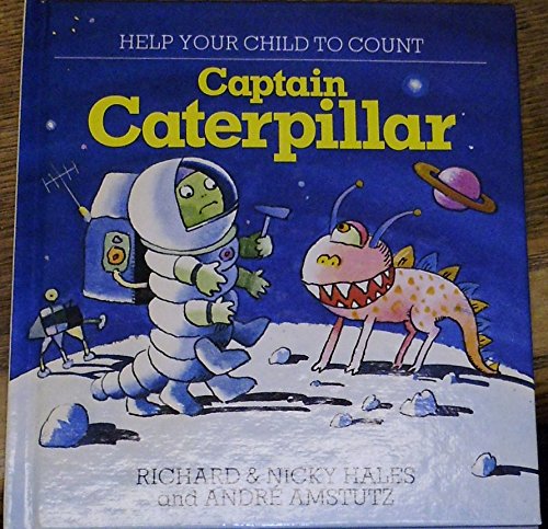 Captain Caterpillar (Help Your Child to Count) (9780246124630) by Hales, Richard; Hales, Nicky; Amstutz, Andre