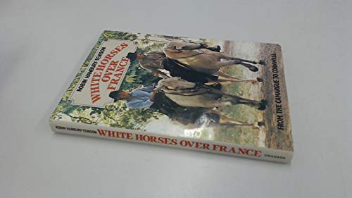 9780246125293: White Horses Over France: From the Camargue to Cornwall