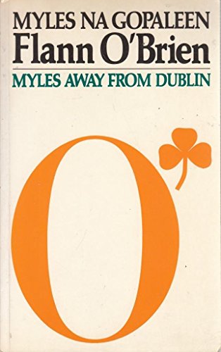 Beispielbild fr Myles away from Dublin : being a selection from the column written for The Nationalist and Leinster times, Carlow, under the name of George Knowall zum Verkauf von Wonder Book