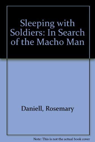 Imagen de archivo de Sleeping with Soldiers: In Search of the Macho Man a la venta por WorldofBooks