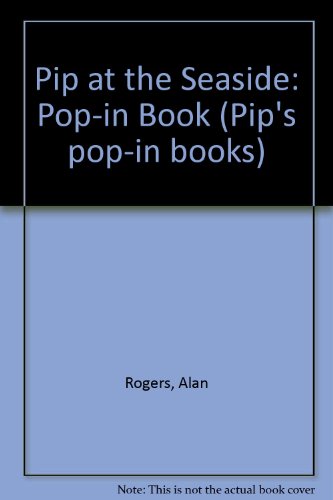 Pip at the Seaside: Pop-in Book (9780246127853) by Alan Rogers