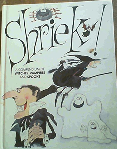 Stock image for Shriek!: A Compendium of "Witches", "Vampires" and "Spooks" for sale by WorldofBooks