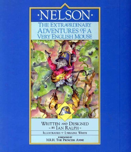 Stock image for Nelson: The Extraordinary Adventures of a Very English Mouse for sale by AwesomeBooks