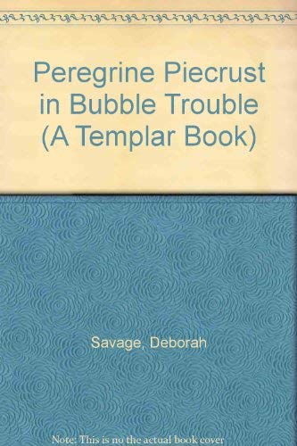 Peregrine Piecrust in Bubble Trouble (A Templar Book) (9780246130006) by Savage, Deborah; Forsey, Chris