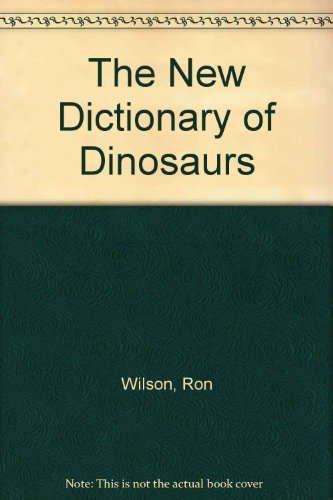 The New Dictionary of Dinosaurs (9780246130433) by Wilson, Ron; Fitzsimons, Cecilia