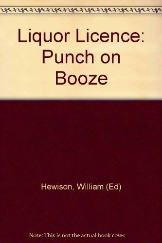 Beispielbild fr Liquor Licence : Punch on Booze zum Verkauf von Better World Books