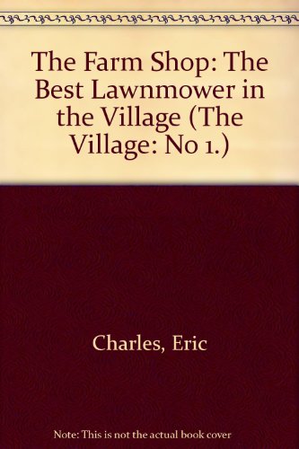 Stock image for Farm Shop: Best Lawnmower in the Village for sale by ThriftBooks-Dallas