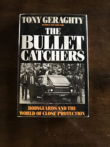 Stock image for Bullet Catchers: Bodyguards and the World of Close Protections for sale by WorldofBooks