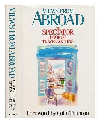 Stock image for Views from Abroad: "Spectator" Book of Travel Writing for sale by WorldofBooks