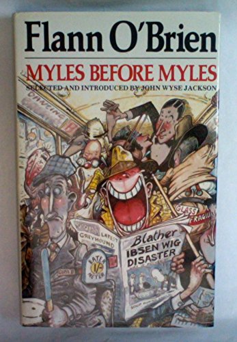 Myles before Myles: A selection of the earlier writings of Brian O'Nolan (9780246132703) by O'Brien, Flann