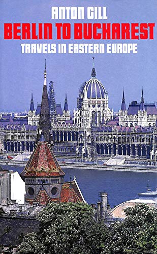 9780246134851: From Berlin to Bucharest: Travels in Eastern Europe [Idioma Ingls]