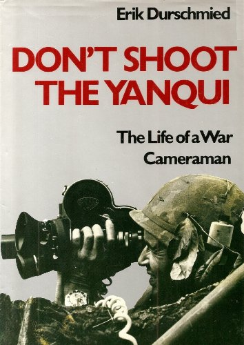 Imagen de archivo de Don't Shoot the Yanqui: The Life of a War Camerman a la venta por Hourglass Books