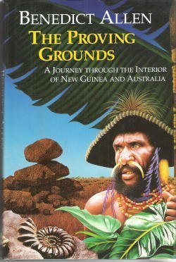 9780246136336: The Proving Grounds: Journey Through the Interior of New Guinea and Australia