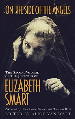 Stock image for On The Side Of The Angels : The Second Volume Of The Journals Of Elizabeth Smart for sale by M. W. Cramer Rare and Out Of Print Books