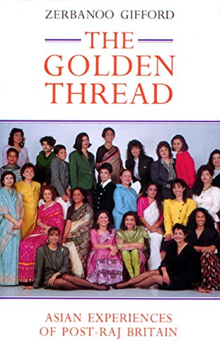 Stock image for The golden thread: Asian experiences of post-Raj Britain for sale by Bayside Books