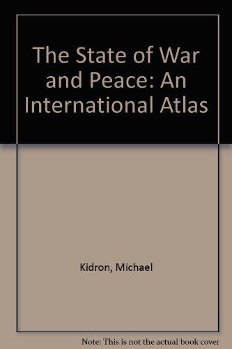 Stock image for The New State of War and Peace : An International Atlas - A Full Colour Survey of Arsenals, Armies and Alliances Throughout the World for sale by Dereks Transport Books
