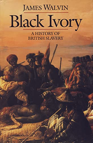 Stock image for Black Ivory: History of British Slavery for sale by WorldofBooks