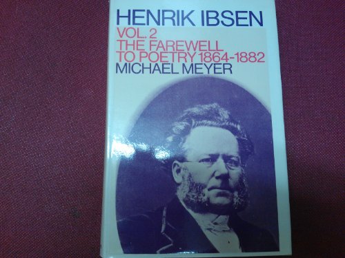 Stock image for Henrik Ibsen Vol. 2 : The Farewell to Poetry, 1864-1882 for sale by Better World Books: West