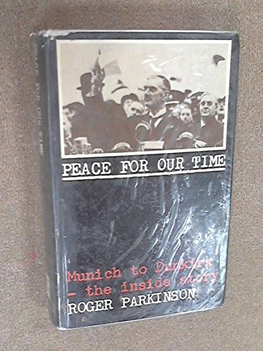 Beispielbild fr Peace for Our Time: Munich to Dunkirk - The Inside Story zum Verkauf von WorldofBooks