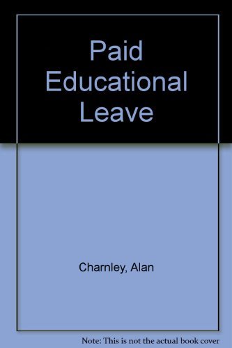 Paid educational leave: A report of practice in France, Germany, and Sweden (9780247126282) by Charnley, Alan Huntington