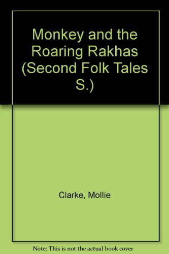Monkey and the Roaring Rakhas (Second Folk Tales) (9780247974241) by Mollie Clarke