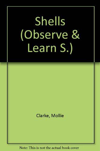 Shells (Observe & Learn) (9780247986220) by Mollie Clarke