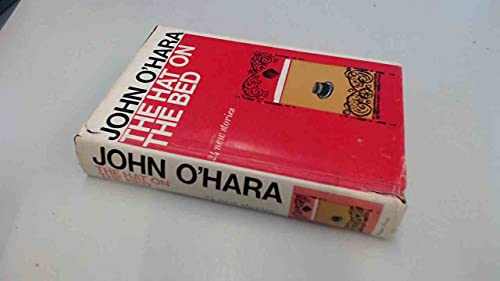 Hat On The Bed, The: 24 New Stories (9780248983877) by John O'Hara