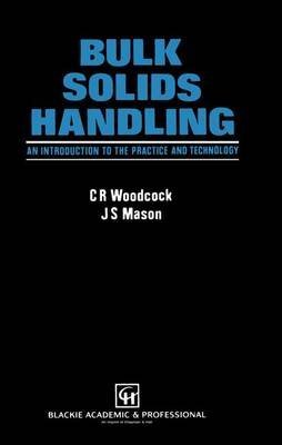 Bulk Solids Handling: An Introduction to the Practice and Technology (9780249441697) by C.R. Woodcock; J S Mason