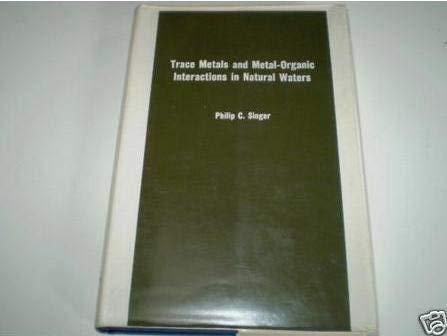 Beispielbild fr Trace metals and metal-organic interactions in natural waters zum Verkauf von Half Price Books Inc.