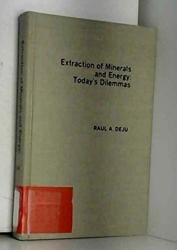 Beispielbild fr Extraction of Minerals and Energy: Today's Dilemmas : [papers zum Verkauf von Better World Books