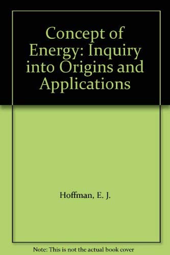 The Concept of Energy: An Inquiry into Origins and Applications