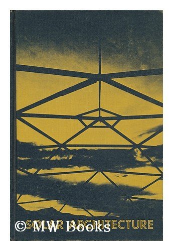 Imagen de archivo de Solar Architecture: Proceedings of the Aspen Energy Forum 1977, May 27, 28, and 29, 1977, Aspen, Colorado a la venta por Worn Bookworm