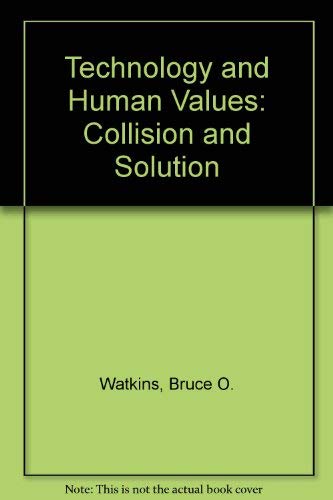Beispielbild fr Technology and Human Values : Collision and Solution zum Verkauf von Better World Books