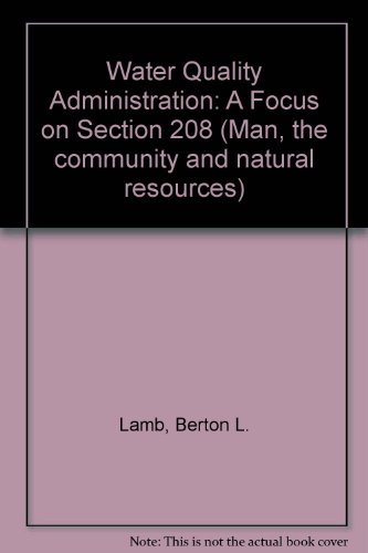 Water quality administration: A focus on section 208 (Man, the community, and natural resources)