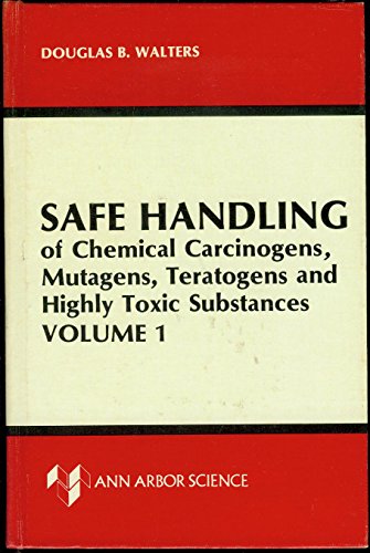 9780250403035: Safe Handling of Chemical Carcinogens, Mutagens and Teratogens and Highly Toxic Substances: v. 1