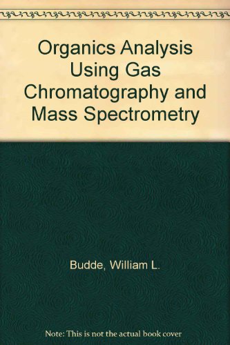 Stock image for Organics Analysis Using Gas Chromatography/Mass Spectrometry: A Techniques & Procedures Manual for sale by Anybook.com