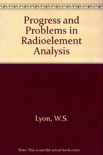 Radioelement Analysis, Progress and Problems; Proceedings of the Twenty-Third Conference on Analy...