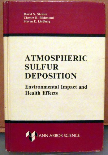 Imagen de archivo de Atmospheric Sulfur Deposition : Environmental Impact and Health Effects a la venta por Better World Books